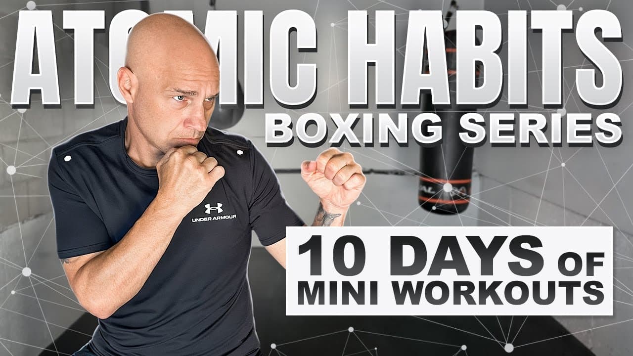 Atomic Habits Boxing Series | Do these 10 Workouts if You're Unmotivated
